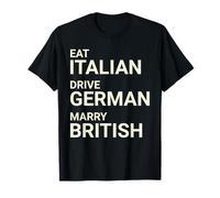 Eat Italian Drive German Marry British T-Shirt