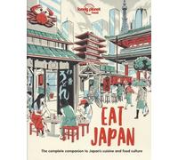 Eat Japan - The Complete Companion To Japan's Cuisine And Food Culture