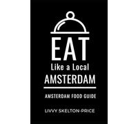 Eat Like a Local- Amsterdam: Amsterdam Food Guide
