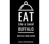 Eat Like a Local- Buffalo: Buffalo New York Food Guide