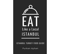 Eat Like a Local-Istanbul: Istanbul Food Guide