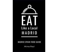 Eat Like a Local- Madrid: Madrid Spain Food Guide