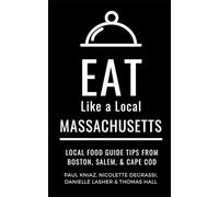 Eat Like a Local Massachusetts: Massachusetts Travel Guide 2025: Local Food Guide to Boston, Salem, and Cape Cod Restaurants and Hidden Gems