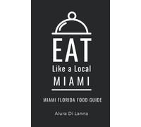 Eat Like a Local- Miami: Miami Florida Food Guide