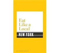 Eat Like a Local NEW YORK by Bloomsbury Inconnu (Auteur)