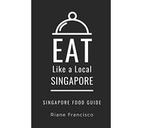 Eat Like a Local-Singapore: Singapore Food Guide