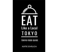 Eat Like a Local- Tokyo: Tokyo Japan Food Guide