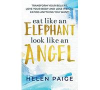 Eat Like An Elephant Look Like An Angel