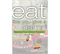 Eat Like You Give a Damn: Beginning Your Lifestyle Transition