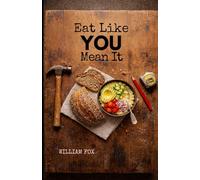 Eat Like YOU Mean It