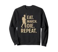 Eat March Die Repeat - Reenactor Soldat de la Guerre Civile Sweatshirt