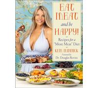Eat Meat and Be Happy! Recipes for a More Meat Diet - Kem Minnick - Skyhorse - ebook (ePub) - Livre