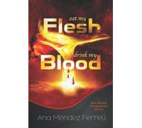 Eat My Flesh, Drink My Blood: New Revised and Augmented Version