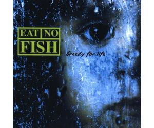 Eat No Fish - GREEDY FOR LIFE