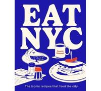 Eat Nyc - The Iconic Recipes That Feed The City