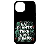 Eat Plants Take Epic Dumps Vegan Healthy Vegetarian ---- Coque pour iPhone 15