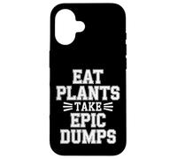 Eat Plants Take Epic Dumps Vegan Healthy Vegetarian - Coque pour iPhone 16