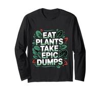 Eat Plants Take Epic Dumps Vegan Healthy Vegetarian ---- Manche Longue