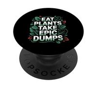 Eat Plants Take Epic Dumps Vegan Healthy Vegetarian ---- PopSockets PopGrip Adhésif