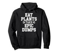 Eat Plants Take Epic Dumps Vegan Healthy Vegetarian - Sweat à Capuche