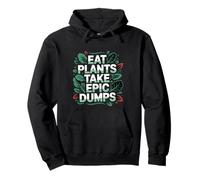 Eat Plants Take Epic Dumps Vegan Healthy Vegetarian ---- Sweat à Capuche