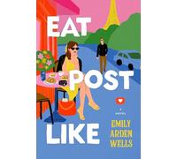 Eat Post Like: A Stirring Novel of Self-Discovery, Resilience, and Culinary Adventures from New York to Italy and Paris, Unraveling the Secret Life of a Lost Love-Perfect for Summer Reading