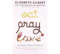 Eat, Pray, Love Gilbert, Elizabeth (Auteur)