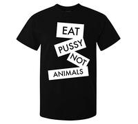 Eat Pussy Not Animals Funny Vegetarian Vegan Artwork Mens Top T Shirt Black(Medium)