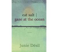 eat salt gaze at the ocean by Junie Dsil Junie D sil (Auteur)