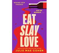 Eat Slay Love: The hilarious new revenge thriller from the author of BAD MEN