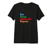 Eat Sleep Alpine Ski Repeat pour skieurs alpins T-Shirt Haut de Gamme