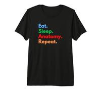 Eat Sleep Anatomy Repeat pour Les étudiants et Les Amateurs d'anatomie T-Shirt Haut de Gamme