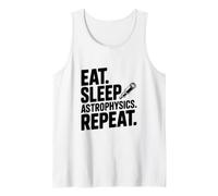 Eat Sleep Astrophysics répète Funny Science Lover Débardeur
