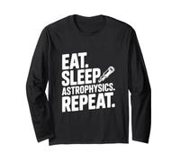 Eat Sleep Astrophysics répète Funny Science Lover Manche Longue