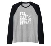 Eat Sleep Astrophysics répète Funny Science Lover Manche Raglan