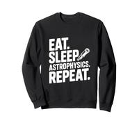 Eat Sleep Astrophysics répète Funny Science Lover Sweatshirt