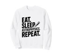 Eat Sleep Astrophysics répète Funny Science Lover Sweatshirt