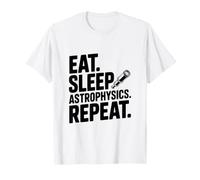 Eat Sleep Astrophysics répète Funny Science Lover T-Shirt