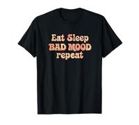 Eat Sleep Bad Mood Repeat. Citation drôle T-Shirt