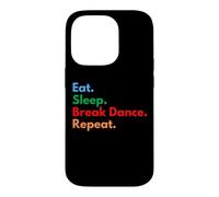 Eat Sleep Break Dance Repeat pour Les Danseurs de Pause et Les Amateurs de Danse Coque pour iPhone 14 Pro