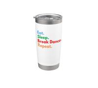 Eat Sleep Break Dance Repeat pour les danseurs de pause et les amateurs de danse Gobelet isotherme en acier inoxydable double paroi