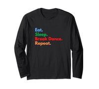 Eat Sleep Break Dance Repeat pour Les Danseurs de Pause et Les Amateurs de Danse Manche Longue