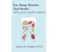 Eat, Sleep, Breathe Oral Health: Why your mouth matters