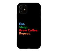 Eat Sleep Brew Coffee Repeat pour Les Amateurs de café et de café Coque pour iPhone 11