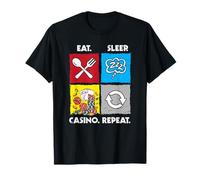 Eat Sleep Casino Repeat Jeu de Hasard Jetons de Poker dés T-Shirt