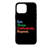 Eat Sleep Cathedrals se répète pour Les Amateurs de cathédrales et de châteaux Coque pour iPhone 16 Pro Max