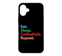 Eat Sleep Cathedrals se répète pour Les Amateurs de cathédrales et de châteaux Coque pour iPhone 16 Plus