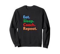 Eat Sleep Coach, entraîneurs Professionnels réguliers, Amateurs de Coaching Sweatshirt