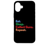 Eat Sleep Collect Guns Repeat pour Les collectionneurs et Les propriétaires d'armes Coque pour iPhone 16 Plus