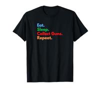 Eat Sleep Collect Guns Repeat pour Les collectionneurs et Les propriétaires d'armes T-Shirt